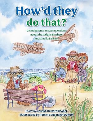 Imagen del vendedor de How'd They Do That?: Grandparents Answer Questions about the Wright Brothers and Amelia Earhart a la venta por Bay State Book Company