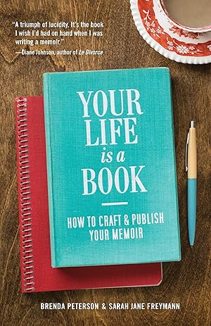 Immagine del venditore per Your Life is a Book: How to Craft & Publish Your Memoir (How to Write a Book - A Guide) venduto da Bay State Book Company