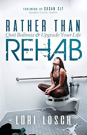 Imagen del vendedor de Rather than Rehab: Quit Bulimia & Upgrade Your Life a la venta por Bay State Book Company