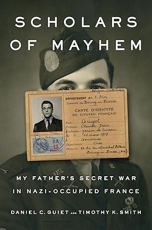 Seller image for Scholars of Mayhem: My Father's Secret War in Nazi-Occupied France for sale by Zoom Books East