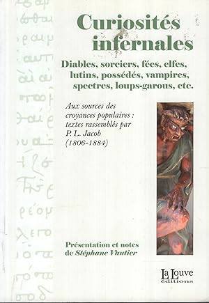 Immagine del venditore per Curiosit�s infernales : diables, sorciers, f�es, elfes, lutins, poss�d�s, vampires, spectres, loups-garous, etc. venduto da Librairie Diona