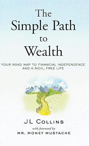 Seller image for The Simple Path to Wealth: Your road map to financial independence and a rich, free life for sale by Zoom Books East