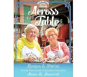 Immagine del venditore per Across the Table: Recipes & Stories from Two New Orleans Friends venduto da Greenworld Books