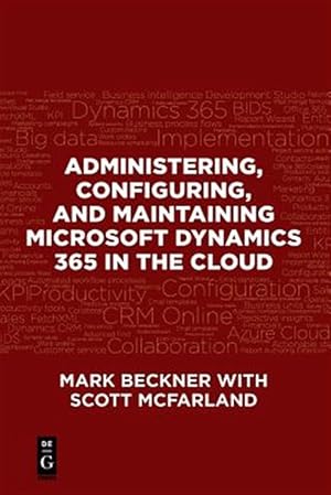 Seller image for Administering, Configuring, and Maintaining Microsoft Dynamics 365 in the Cloud for sale by GreatBookPrices
