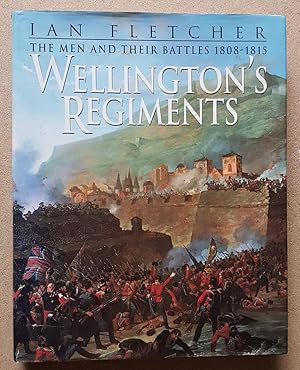 Imagen del vendedor de Wellington's Regiments: The Men and Their Battles, From Rolica to Waterloo, 1808-1815 a la venta por All Lost Books