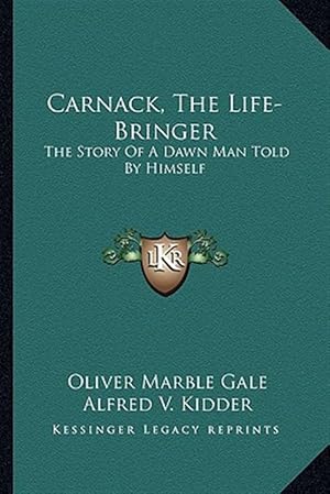 Immagine del venditore per Carnack, the Life-Bringer: The Story of a Dawn Man Told by Himself venduto da GreatBookPrices