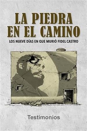 Imagen del vendedor de La piedra en el camino : Los Nueve D�as En Que Muri� Fidel Castro -Language: spanish a la venta por GreatBookPrices