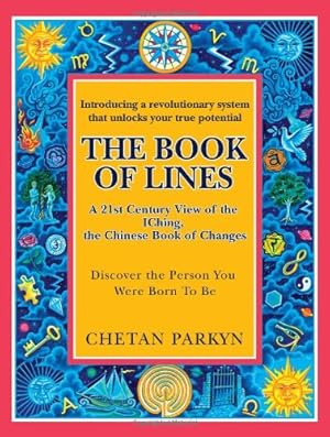 Bild des Verk�ufers f�r The Book of Lines: A 21st Century View of the IChing, the Chinese Book of Changes (Discover the Person You Were Born To Be) zum Verkauf von Solr Books