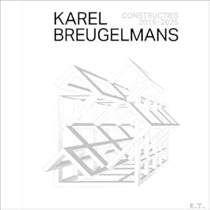 Bild des Verk�ufers f�r Karel Breugelmans Constructies 2015-2025 zum Verkauf von BOOKSELLER  -  ERIK TONEN  BOOKS