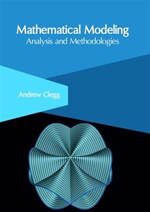 Image du vendeur pour Mathematical Modeling : Analysis and Methodologies mis en vente par GreatBookPrices