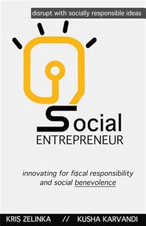 Immagine del venditore per Social Entrepreneur : Innovating for Fiscal Responsibility & Social Benevolence venduto da GreatBookPrices