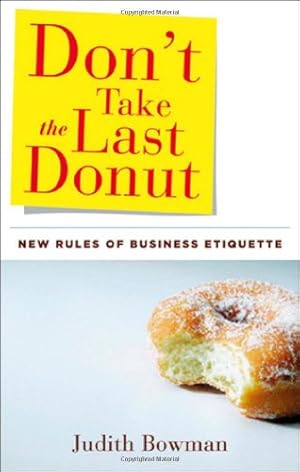 Imagen del vendedor de Don't Take the Last Donut: New Rules of Business Etiquette a la venta por Goodwill