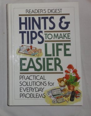 Seller image for Hints & Tips To Make Life Easier : Practical Solutions for Everyday Problems for sale by Goodwill