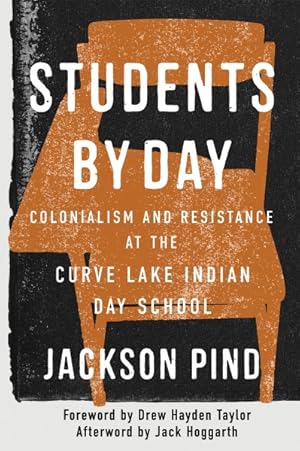 Seller image for Students by Day : Colonialism and Resistance at the Curve Lake Indian Day School for sale by GreatBookPrices