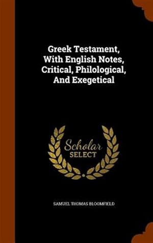 Seller image for Greek Testament, with English Notes, Critical, Philological, and Exegetical for sale by GreatBookPrices