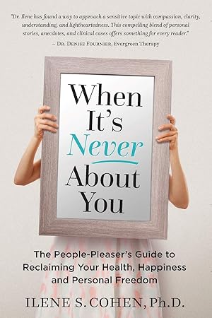 Imagen del vendedor de When It's Never About You: The People-Pleaser's Guide to Reclaiming Your Health, Happiness and Personal Freedom a la venta por clickgoodwillbooks