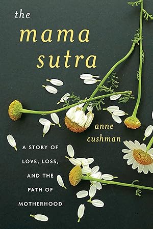 Immagine del venditore per The Mama Sutra: A Story of Love, Loss, and the Path of Motherhood venduto da Dream Books Co.