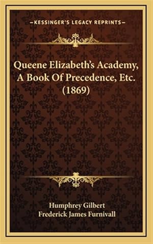 Immagine del venditore per Queene Elizabeth's Academy, a Book of Precedence, Etc. (1869) venduto da GreatBookPricesUK