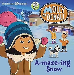 Seller image for Molly of Denali: A-maze-ing Snow: A PBS KIDS Storybook About Winter Problem-Solving and Teamwork in Alaska for Kids (Ages 4-8) for sale by Zoom Books East
