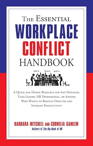 Seller image for The Essential Workplace Conflict Handbook: A Quick and Handy Resource for Any Manager, Team Leader, HR Professional, Or Anyone Who Wants to Resolve . Productivity (The Essential Handbook) for sale by Dream Books Co.
