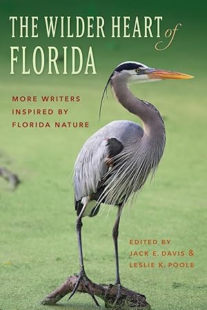 Immagine del venditore per The Wilder Heart of Florida: More Writers Inspired by Florida Nature venduto da Dream Books Co.