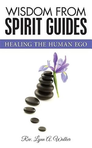 Seller image for Wisdom from Spirit Guides: Healing the Human Ego for sale by GreatBookPrices