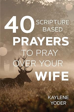 Seller image for 40 Scripture-based Prayers to Pray Over Your Wife for sale by Zoom Books East