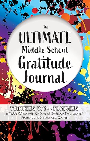 Immagine del venditore per The Ultimate Middle School Gratitude Journal: Thinking Big and Thriving in Middle School with 100 Days of Gratitude, Daily Journal Prompts and Inspirational Quotes venduto da Zoom Books East