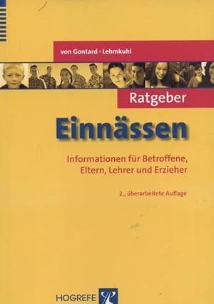 Immagine del venditore per Ratgeber Einn�ssen : Informationen f�r Betroffene, Eltern, Lehrer und Erzieher. von Alexander von Gontard und Gerd Lehmkuhl / Ratgeber Kinder- und Jugendpsychotherapie ; Bd. 4 venduto da Versandantiquariat Ottomar K�hler