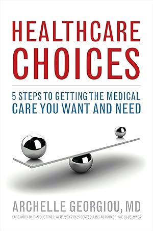 Seller image for Healthcare Choices: 5 Steps to Getting the Medical Care You Want and Need for sale by Blue Vase Books
