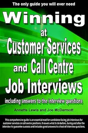 Imagen del vendedor de Winning at Customer Services And Call Centre Job Interviews : Including Answers to the Interview Questions a la venta por GreatBookPricesUK