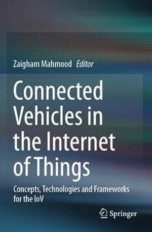 Image du vendeur pour Connected Vehicles in the Internet of Things : Concepts, Technologies and Frameworks for the Iov mis en vente par GreatBookPricesUK