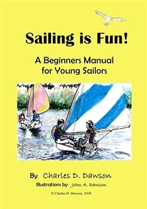 Imagen del vendedor de Sailing Is Fun! : A Beginners Manual for Young Sailors a la venta por GreatBookPricesUK