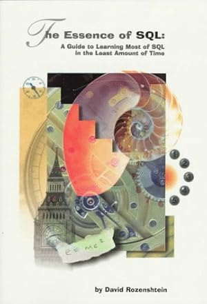 Bild des Verk�ufers f�r The Essence of SQL: A Guide to Learning Most of SQL in the Least Amount of Time zum Verkauf von Zoom Books East