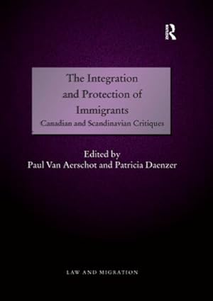 Imagen del vendedor de The Integration and Protection of Immigrants : Canadian and Scandinavian Critiques a la venta por AHA-BUCH GmbH