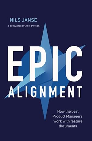 Immagine del venditore per Epic Alignment: How The Best Product Managers Work With Feature Documents venduto da Greenworld Books