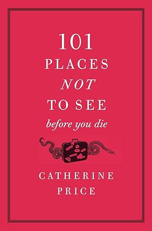 Imagen del vendedor de 101 Places Not to See Before You Die a la venta por Greenworld Books