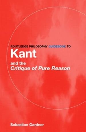 Immagine del venditore per Routledge Philosophy GuideBook to Kant and the Critique of Pure Reason venduto da Rarewaves.com USA