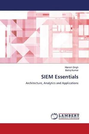 Seller image for SIEM Essentials : Architecture, Analytics and Applications for sale by AHA-BUCH GmbH