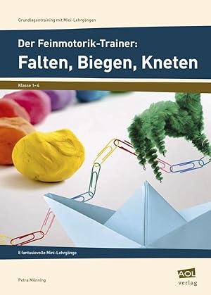 Bild des Verk�ufers f�r Der Feinmotorik-Trainer: Falten, Biegen, Kneten: 8 fantasievolle Mini-Lehrg�nge (1. bis 4. Klasse) (Grundlagentraining mit Mini-Lehrg�ngen) zum Verkauf von Rarewaves.com USA