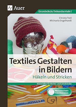 Seller image for Textiles Gestalten in Bildern H�keln und Stricken: Materialien f�r Rechts- und Linksh�nder (3. bis 9. Klasse) for sale by Rarewaves.com USA