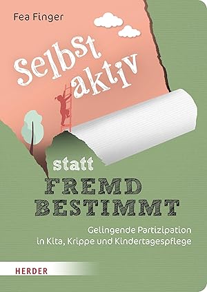 Seller image for Selbst aktiv statt fremd bestimmt: Gelingende Partizipation in Kita, Krippe und Kindertagespflege for sale by Rarewaves.com USA