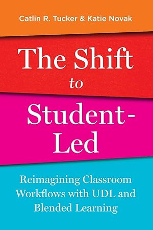 Imagen del vendedor de The Shift to Student-Led: Reimagining Classroom Workflows with UDL and Blended Learning a la venta por Goodwill San Antonio