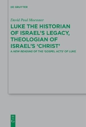 Bild des Verk�ufers f�r Luke the Historian of Israel's Legacy, Theologian of Israel's 'Christ' zum Verkauf von Rarewaves.com UK