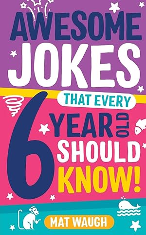 Imagen del vendedor de Awesome Jokes That Every 6 Year Old Should Know!: Bucketloads of rib ticklers, tongue twisters and side splitters (Awesome Jokes for Kids) a la venta por Zoom Books Company