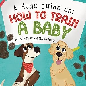 Imagen del vendedor de A Dogs Guide On How To Train A Baby a la venta por Rarewaves.com UK