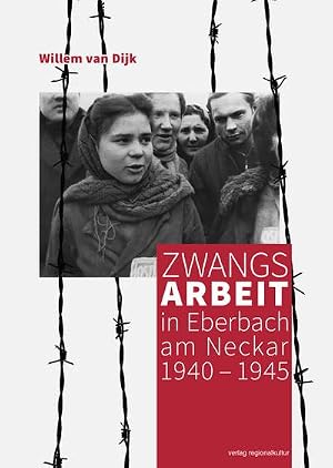 Bild des Verk�ufers f�r Zwangsarbeit in Eberbach am Neckar 1940-1945 zum Verkauf von buchversandmimpf2000