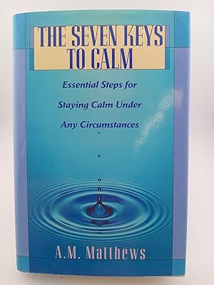 Bild des Verk�ufers f�r The Seven Keys to Calm: Essential Steps for Staying Calm Under Any Circumstances zum Verkauf von Book Express (NZ)
