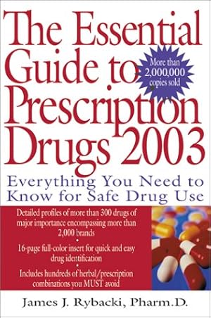 Immagine del venditore per The Essential Guide to Prescription Drugs 2003: Everything You Need to Know for Safe Drug Use venduto da -OnTimeBooks-