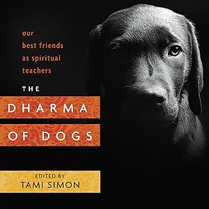 Imagen del vendedor de The Dharma of Dogs: Our Best Friends as Spiritual Teachers a la venta por Greenworld Books